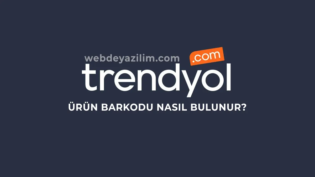 Trendyol Barkod Bulma işlemi nasıl yapılır?