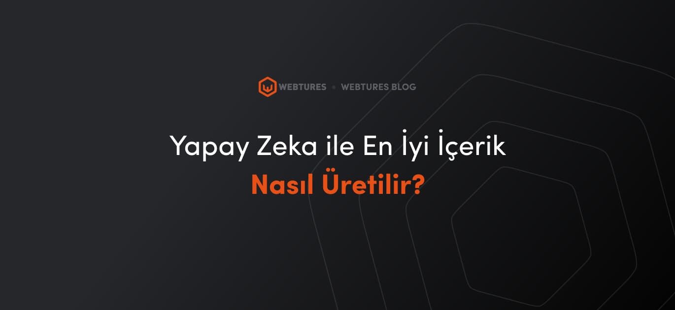 yapay zeka ile en iyi içerik nasıl üretilir