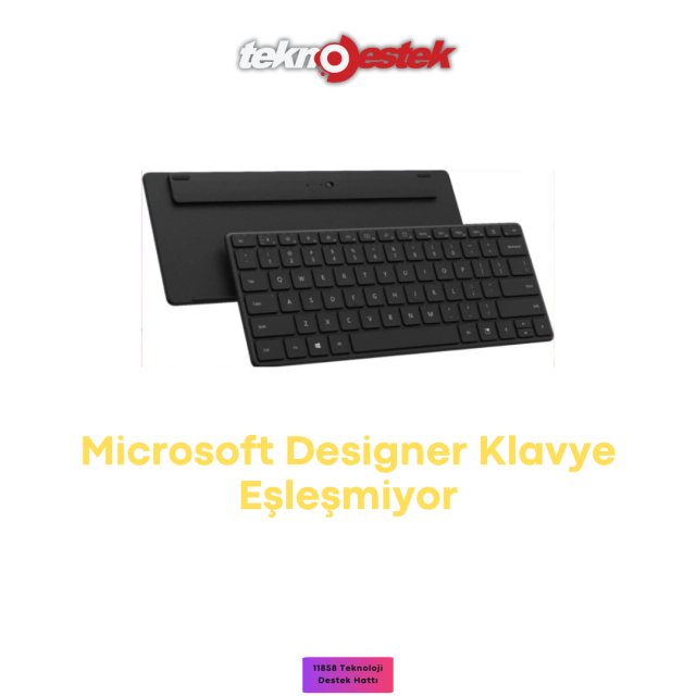 Microsoft Designer Klavye Eşleşmiyor Microsoft Designer Klavye Eşleşmiyor İşlem Adımları